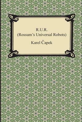 R.U.R. (Rossum's Universal Robots) by Karel Čapek