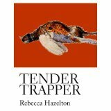 Tender Trapper by Rebecca Hazelton