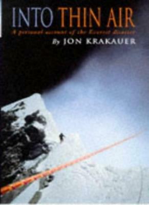 Into Thin Air: Personal Account of the Everest Disaster by Jon Krakauer