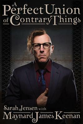 A Perfect Union of Contrary Things by Sarah Jensen, Maynard James Keenan