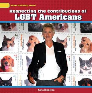 Respecting the Contributions of LGBT Americans by Anna Kingston