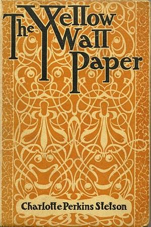 The Yellow Wallpaper by Charlotte Perkins Gilman, Dale M. Bauer