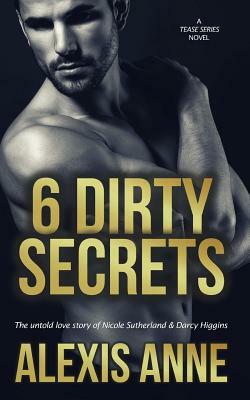 6 Dirty Secrets by Alexis Anne