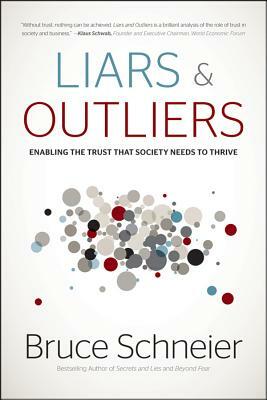 Liars & Outliers: Enabling the Trust That Society Needs to Thrive by Bruce Schneier