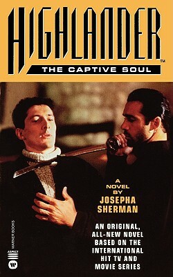 Highlander(tm): The Captive Soul by Josepha Sherman