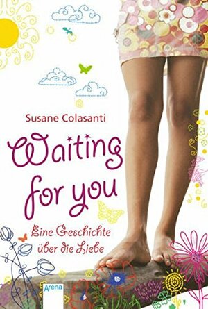 Waiting For You - Eine Geschichte über die Liebe by Susane Colasanti, Barbara Abedi