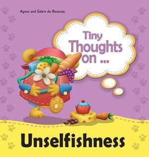 Tiny Thoughts on Unselfishness: The joys of sharing by Salem De Bezenac, Agnes De Bezenac