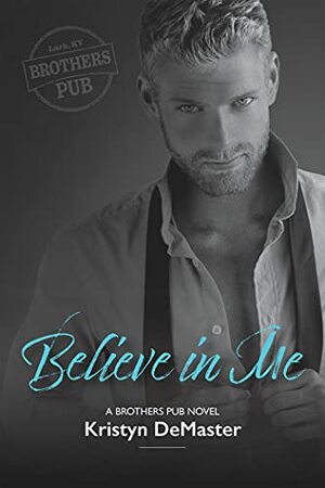 Believe in Me  by Kristyn DeMaster