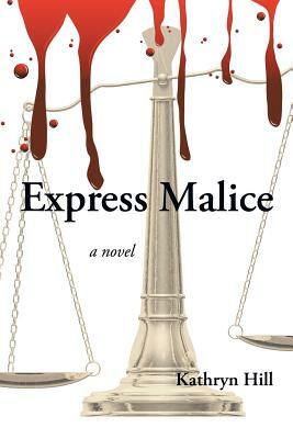 Express Malice by Kathryn Hill