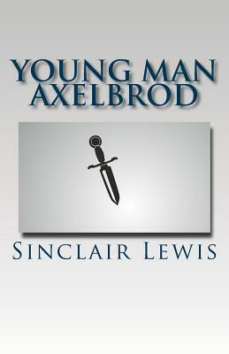 Young Man Axelbrod by Sinclair Lewis