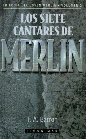 Los siete cantares de Merlin by T.A. Barron