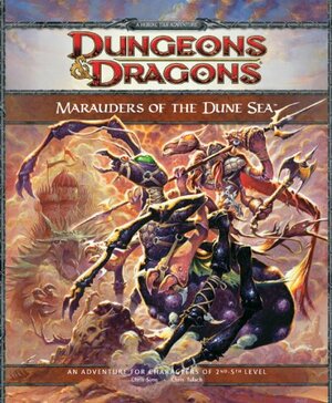 Marauders of the Dune Sea: A 4th Edition D&D Adventure by Richard Baker