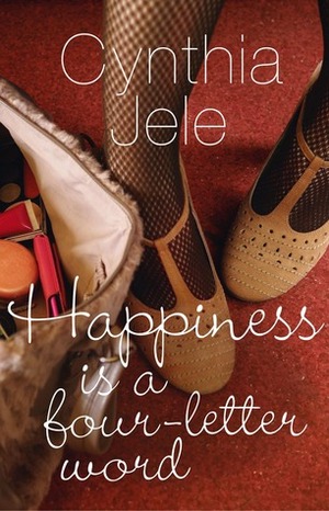 Happiness is a four-letter word by Nozizwe Cynthia Jele, Cynthia Jele