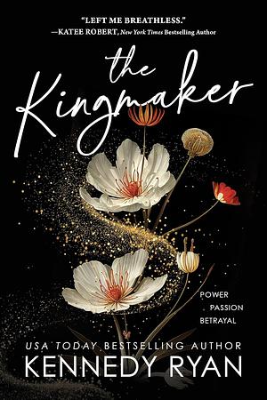 The Kingmaker by Kennedy Ryan