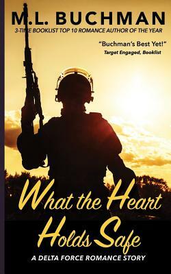 What the Heart Holds Safe by M.L. Buchman
