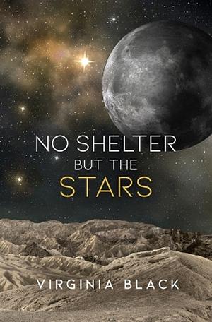 No Shelter But the Stars by Virginia Black