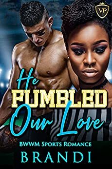 He Fumbled Our Love: A Sports BWWM Romance by K. Dorr, Brandi Westry