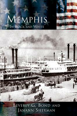 Memphis: In Black and White by Beverly G. Bond, Janann Sherman