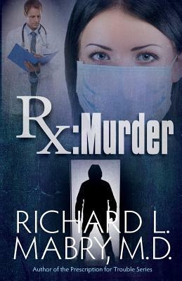 RX Murder by Richard L. Mabry MD