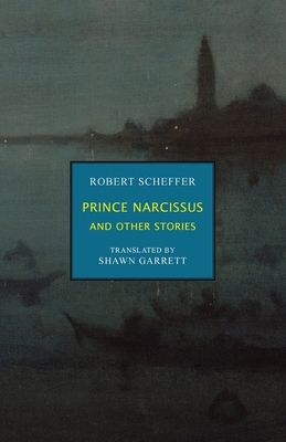 Prince Narcissus and Other Stories by Robert Scheffer