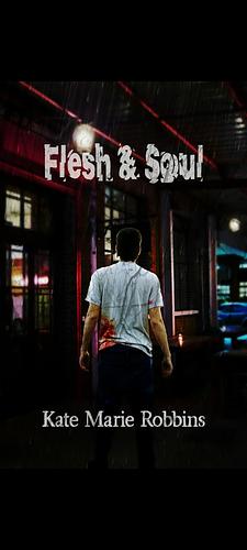 Flesh and Soul by Kate Marie Robbins