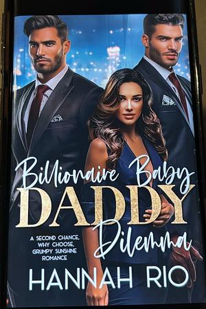 Billionaire Baby Daddy Dilemma  by Hannah Rio