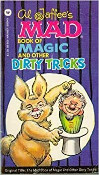 Al Jaffee's Mad Book Of Magic And Other Dirty Tricks by MAD Magazine, Al Jaffee