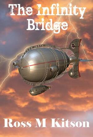 The Infinity Bridge by Ross M. Kitson, Ross M. Kitson