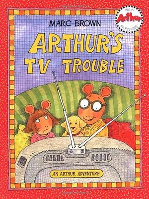 Arthur's TV Trouble by Marc Brown