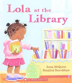 Lola at the Library by Rosalind Beardshaw, Anna McQuinn