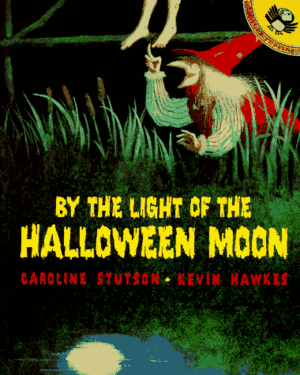 By the Light of the Halloween Moon by Caroline Stutson