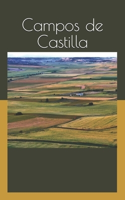 Campos de Castilla: Campos de Castilla - Antonio Machado by Antonio Machado