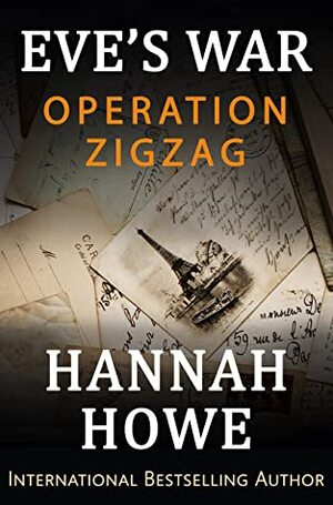 Operation Zigzag: Eve's War (The Heroines of SOE Series Book 1) by Hannah Howe