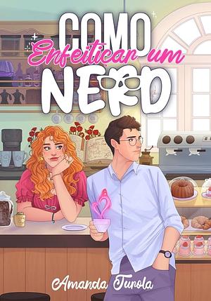 Como Enfeitiçar um Nerd by Amanda Turola