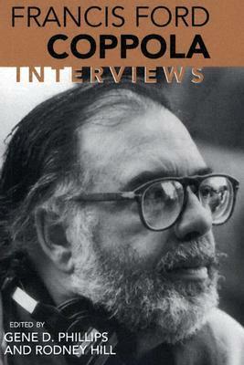 Francis Ford Coppola: Interviews by Rodney Hill, Gene D. Phillips