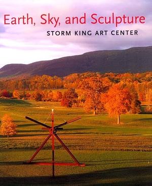 Earth, Sky and Sculpture: Storm King Art Center by H. Peter Stern, Storm King Art Center