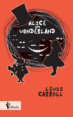 Alice im Wunderland by Lewis Carroll
