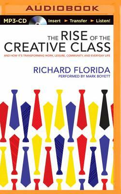 The Rise of the Creative Class: And How It's Transforming Work, Leisure, Community, and Everyday Life by Richard Florida