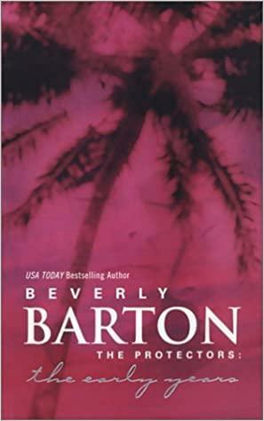 Protectors: The Early Years: Guarding Jennie / Blackwood's Woman / Roarke's Wife by Beverly Barton