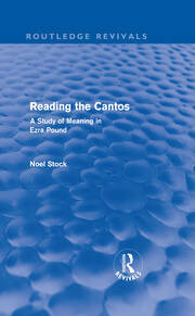 Reading the Cantos: A Study of Meaning in Ezra Pound by Noel Stock