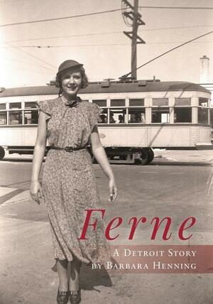 Ferne: A Detroit Story by Barbara Henning