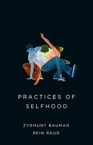 Practices of Selfhood by Zygmunt Bauman, Rein Raud