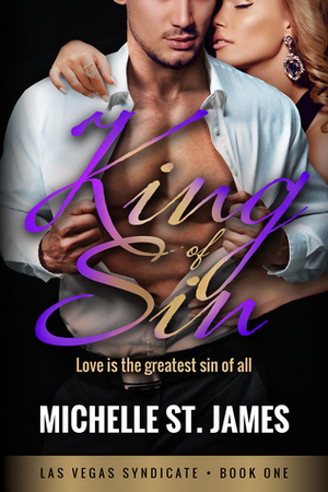 King of Sin (Las Vegas Syndicate Book 1) by Michelle St. James