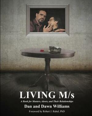 Living M/S: A Book for Masters, slaves and Their Relationships by Dan Williams, Dawn Williams