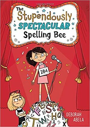 The Stupendously Spectacular Spelling Bee by Deborah Abela