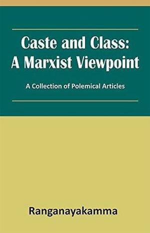 Caste and Class: A Marxist Viewpoint by Ranganayakamma