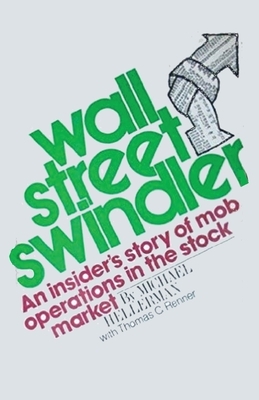 Wall Street Swindler: An Insiders Story of Mob operations in the stock market by Michael Hellerman, Thomas C. Renner
