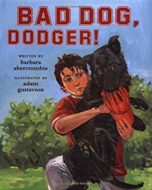 Bad Dog, Dodger! by Barbara Abercrombie