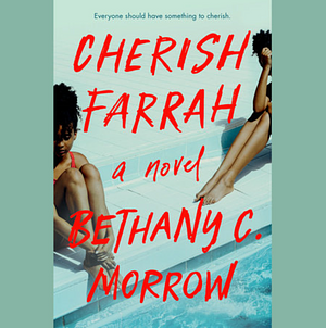 Cherish Farrah by Bethany C. Morrow