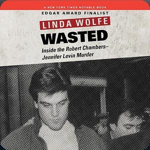 Wasted: The Preppie Murder by Linda Wolfe